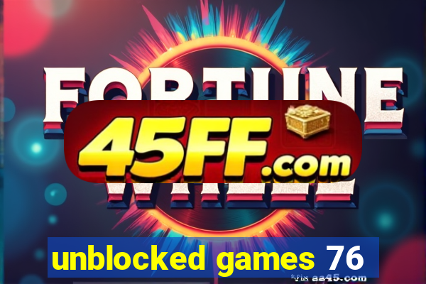 unblocked games 76